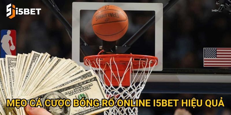 Mẹo cá cược bóng rổ online I5bet hiệu quả